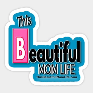 this beautiful mom life #3 Sticker